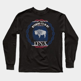 Wyoming Its In My DNA - Wyomingite Flag - Gift for Wyomingite From Wyoming Long Sleeve T-Shirt